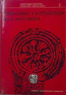 Federalismo Y Autogestión En La Mass-Media | 61260 | Garitaonaindia Garnacho Carmel