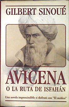 Avicena o La ruta de Isfahán La lucha contra la muerte | 110417 | Sinoué, Gilbert