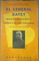 El general Batet: Franco contra Batet:crónica de una venganza | 101284 | Raguer, Hilari