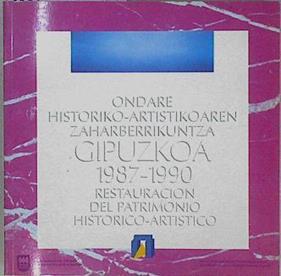 Guipuzkoa. 1987-1990. Restauración del patrimonio histórico-artístico | 146134 | Guipúzcoa. Diputación Foral. Serv. Patrimonio