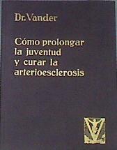 Cómo prolongar la juventud y curar la arterioesclerosis | 176332 | Dr. Vander