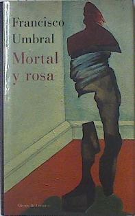 Mortal y rosa | 69350 | Umbral, Francisco