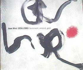 Joan Miró, 1956-1983 : sentiment, emoció, gest | 180893 | Miró, Joan (1893-1983)