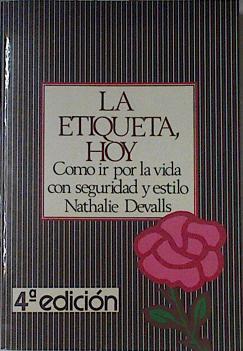 La etiqueta hoy. (Como ir por la vida con seguridad y estilo) | 121957 | Nathalie Devalls