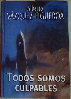Todos somos culpables | 158032 | Vázquez-Figueroa, Alberto
