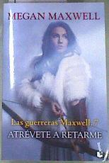 Atrévete a retarme Las Guerreras Maxwell, 7 | 170421 | Maxwell, Megan