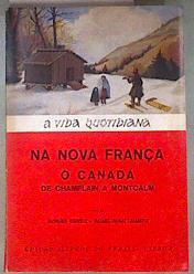 A VIDA QUOTIDIANA NA NOVA FRANÇA: O CANADÁ DE CHAMPLAIN A MONTCALM. | 181134 | DOUVILLE. (Raymond) e Jacques-Donat Casanova.