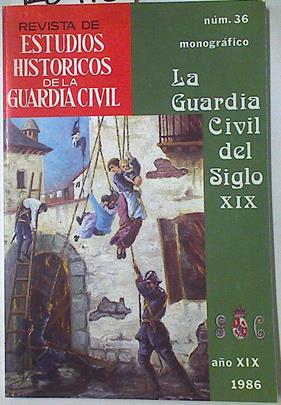 Revista de estudios históricos de la Guardia Civil Año XIX Número 36 | 128413 | Servicio histórico de la Guardia Civil
