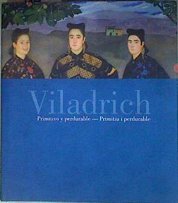 Viladrich, Primitivo y perdurable PRIMITIU I PERDURABLE: CATALOGO EXPOSICION | 186509 | Tudelilla Laguardia, María Jesús/Lomba Serrano, Concepción