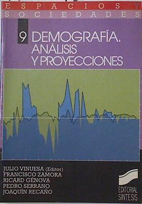 Demografia, análisis y proyecciones | 124464 | Vinuesa Angulo, Julio/Gènova, Francisco/Serrano, Pedro/Recaño, Joaquín