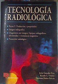 Tecnología radiológica: rayos x | 169106 | García Delabat, Ricardo/González Rico, Javier/Muñoz Beltrán, Cayetano