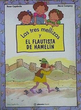 Las Tres Mellizas y el flautista de Hamelín | 152443 | Capdevila, Roser/Company, Mercè