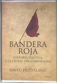 Bandera roja Historia política y cultural del comunismo | 181764 | Priestland, David