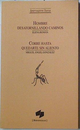 Hombre desatornillando caminos / Corre hasta quedarte sin aliento | 128162 | Roman, Elena/Gonzalez, Miguel Angel