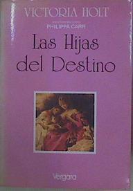Las hijas del destino | 152561 | Victoria Holt, Philippa Carr