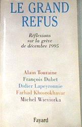 Le Grand Refus Réflexions sur la grève de décembre 1995 (French Edition) | 176236 | Touraine, Alain/Didier Lapeyronnie, François Dubet/Michel Wieviorka, Farhad Khosrokhavar