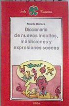 Diccionario de nuevos insultos,maledicencias y expresiones soeces | 182976 | Montero, Ricardo