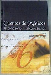 Cuentos de médicos 6 Tal como somos Tal como éramos | 172841 | José Ignacio chacón