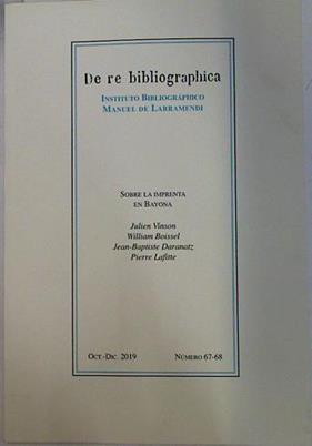 De Re Bibliographica Octubre Diciembre 2019 nº 67-68 Sobre la Imprenta en Bayona | 132887 | William Boissel, Julien Vinson/Pierre Laffite, Jean Baptiste Daranatz