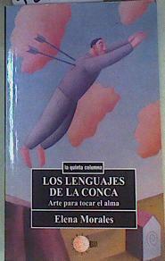 Los lenguajes de la conca. Arte para tocar el alma | 158332 | Elena Morales Jiménez