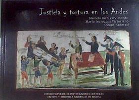Justicia y tortura en los Andes | 179609 | Irurozqui Victoriano, Marta/Inch Calvímonte, Marcela
