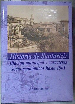 HISTORIA DE SANTURTZI: FIJACIÓN MUNICIPAL Y CARACTERES SOCIO- ECONÓMICOS HASTA 1901 | 171237 | ARROYO MARTÍN, J. Victor