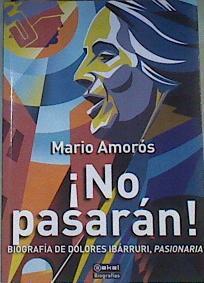 No pasarán  biografía de Dolores Ibárruri Pasionaria | 168900 | Amorós Quiles, Mario (1973-)