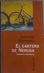 El cartero de Neruda ardiente paciencia | 167287 | Skármeta, Antonio