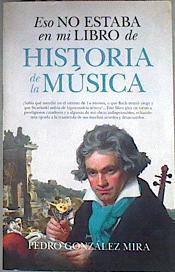 Eso no estaba en mi libro de historia de la música | 173824 | González Mira, Pedro