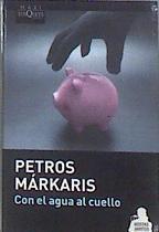 Con el agua al cuello | 174108 | Márkaris, Petros