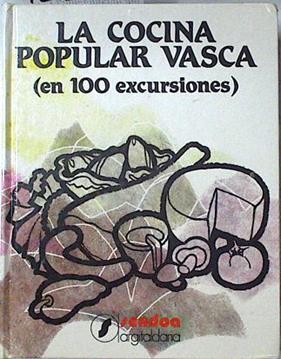 Cocina popular vasca en cien excursiones | 123760 | Berasategui, Joaquin