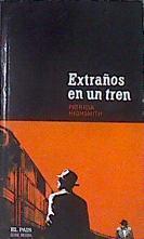 Extraños en un tren | 173212 | Highsmith, Patricia