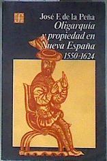 Oligarquia y propiedad en Nueva España 1550 - 1624 | 182024 | de la Peña, Jose F