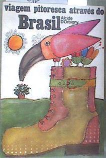 Viagem pitoresca através do Brasil | 179394 | Alcide Dessalines d' Orbigny