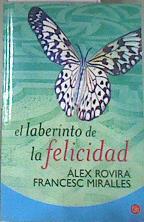 El laberinto de la felicidad | 177385 | Rovira Celma, Álex/Miralles Contijoch, Francesc (1968- )
