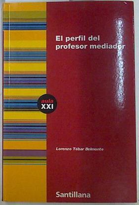 El perfil del profesor mediador | 132022 | Tébar, Lorenzo