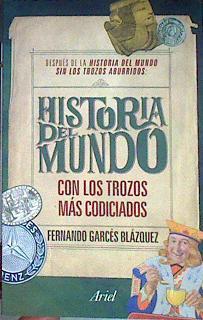 La historia del mundo con los trozos más codiciados | 185224 | Garcés Blázquez, Fernando