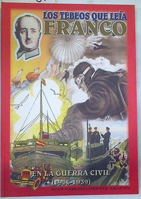 Los tebeos que leía Franco en la Guerra Civil 1936-39 | 129519 | Lorente Aragón, Juan Carlos