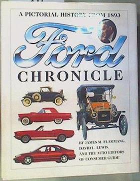 Ford  Chronicle: A pictorial  histori from 1893 | 160726 | By James M. Flammang, David L. Lewis