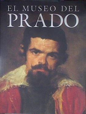 El museo del Prado | 179879 | Alessandro Bettagno/Christopher Brown/Francisco Calvo Serraller/Francis Haskell/Prólogo de Mario Vargas Llosa,/Introducción de José María Luzón