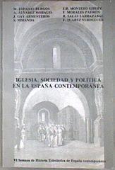 Iglesia, sociedad y política en la España contemporánea | 182449 | Armenteros - S. Miranda - J. R. Montero Gibert, M. Espadas Burgos - A. Alvarez Morales - J. Gay Ar/Verdeguer, Morales Padrón - R. Salas Larrazábal - F. Suárez