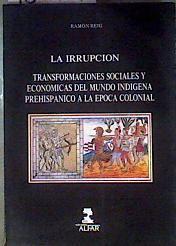 La irrupción: transformaciones sociales y económicas del mundo indígena prehispánico a la época colo | 186458 | Reig García, Ramón