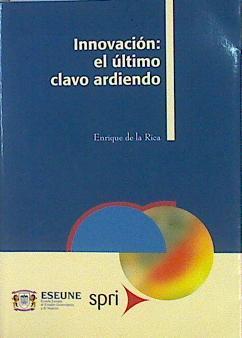 Innovación: el último clavo ardiendo | 141632 | Enrique de la Rica