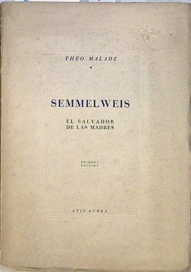 Semmelweis El salvador de las madres | 117052 | Malade, Theo