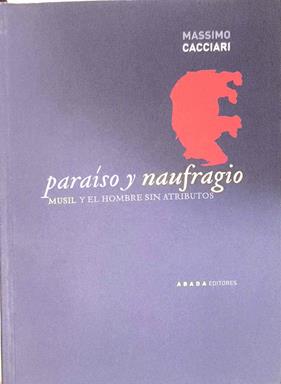 Paraíso y naufragio: Musil y el hombre sin atributos | 187733 | Cacciari, Massimo