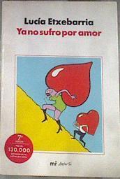 Ya no sufro por amor | 132689 | Etxebarria, Lucía/Álvarez Rabo ( Ilustraciones)