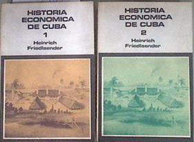 Historia Económica De Cuba Tomo I y II | 182271 | Heinrich Friedlander, Heinrich Friedländer