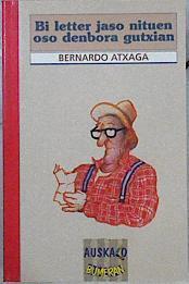 Bi letter jaso nituen oso denbora gutxian | 144329 | Atxaga, Bernardo/Antton Olariaga ( Ilustrador)