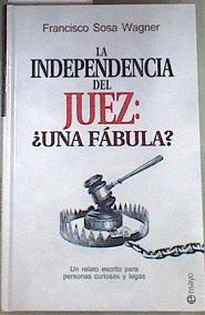 La independencia del juez : ¿una fábula? : un relato escrito para personas curiosas y legas | 175427 | Sosa Wagner, Francisco
