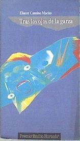 Tras los ojos de la garza: Premio Emilio Hurtado 1990 | 147726 | Cansino Macías, Eliacer